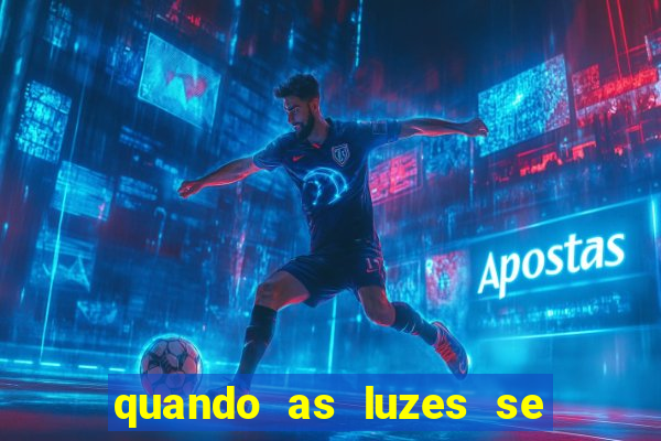 quando as luzes se apagam filme completo dublado topflix